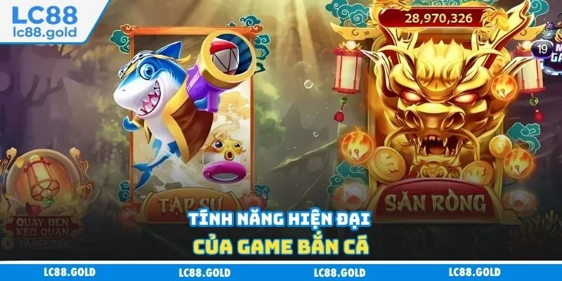 Tính năng hiện đại của game bắn cá Tính năng hiện đại của game bắn cá