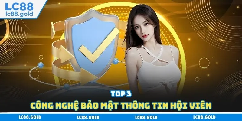 Top 3 công nghệ bảo mật thông tin hội viên