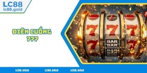 Trải Nghiệm Game Điên Cuồng 777 - Jackpot Cực Khủng