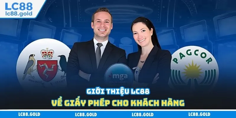 Giới thiệu LC88 về giấy phép cho khách hàng