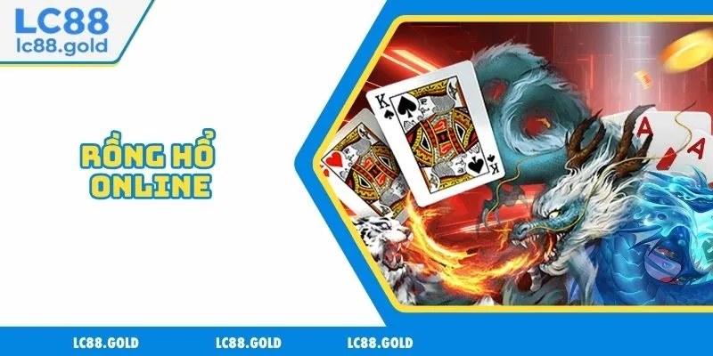 Rồng Hổ Online – Sự Lựa Chọn Hoàn Hảo Cho Người Chơi