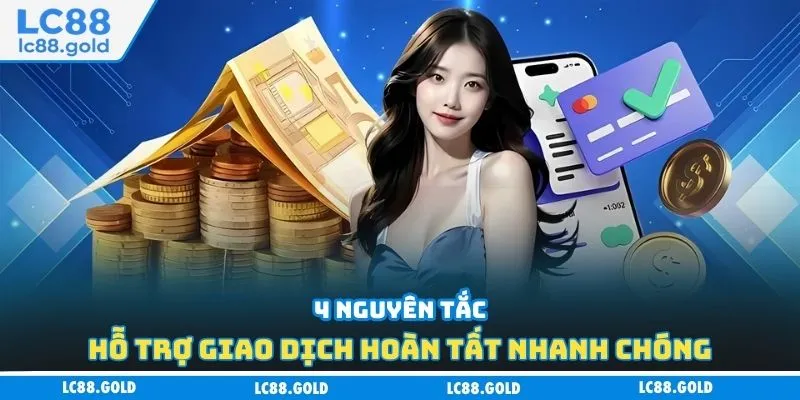 4 nguyên tắc hỗ trợ giao dịch hoàn tất nhanh chóng 4 nguyên tắc hỗ trợ giao dịch hoàn tất nhanh chóng