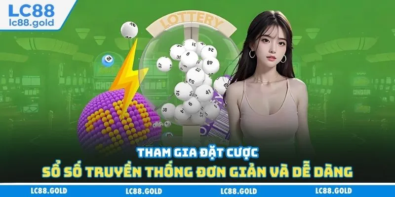 Tham gia đặt cược sổ số truyền thống đơn giản và dễ dàng